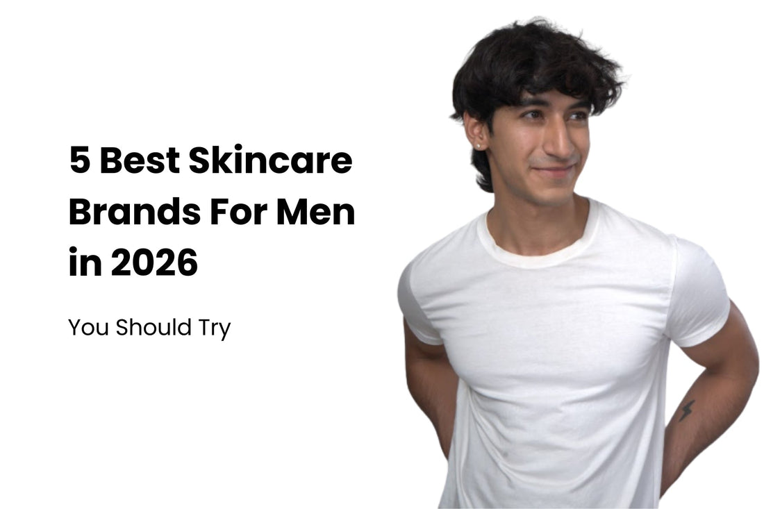 5 Best Skincare Brands For Men in 2026 You Should Try
