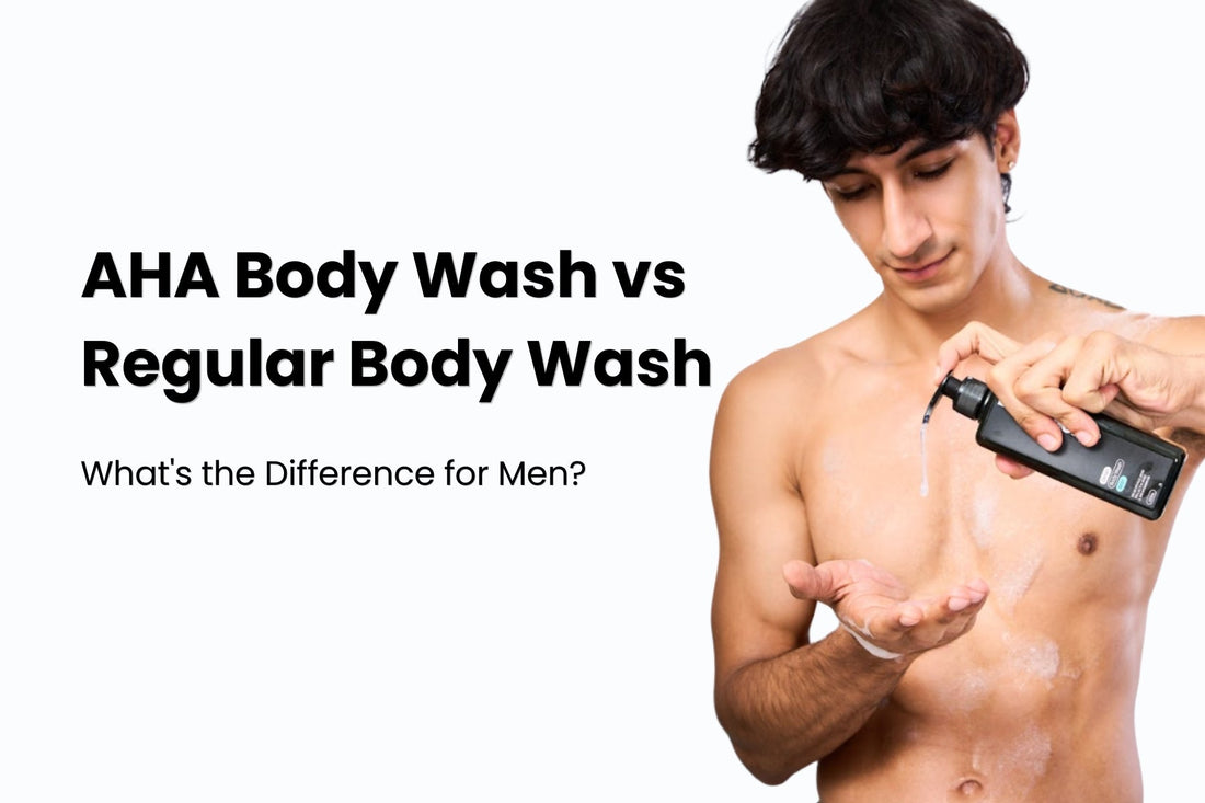 AHA Body Wash vs Regular Body Wash: What's the Difference for Men?