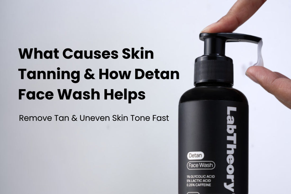 What Causes Skin Tanning & How Detan Face Wash Helps