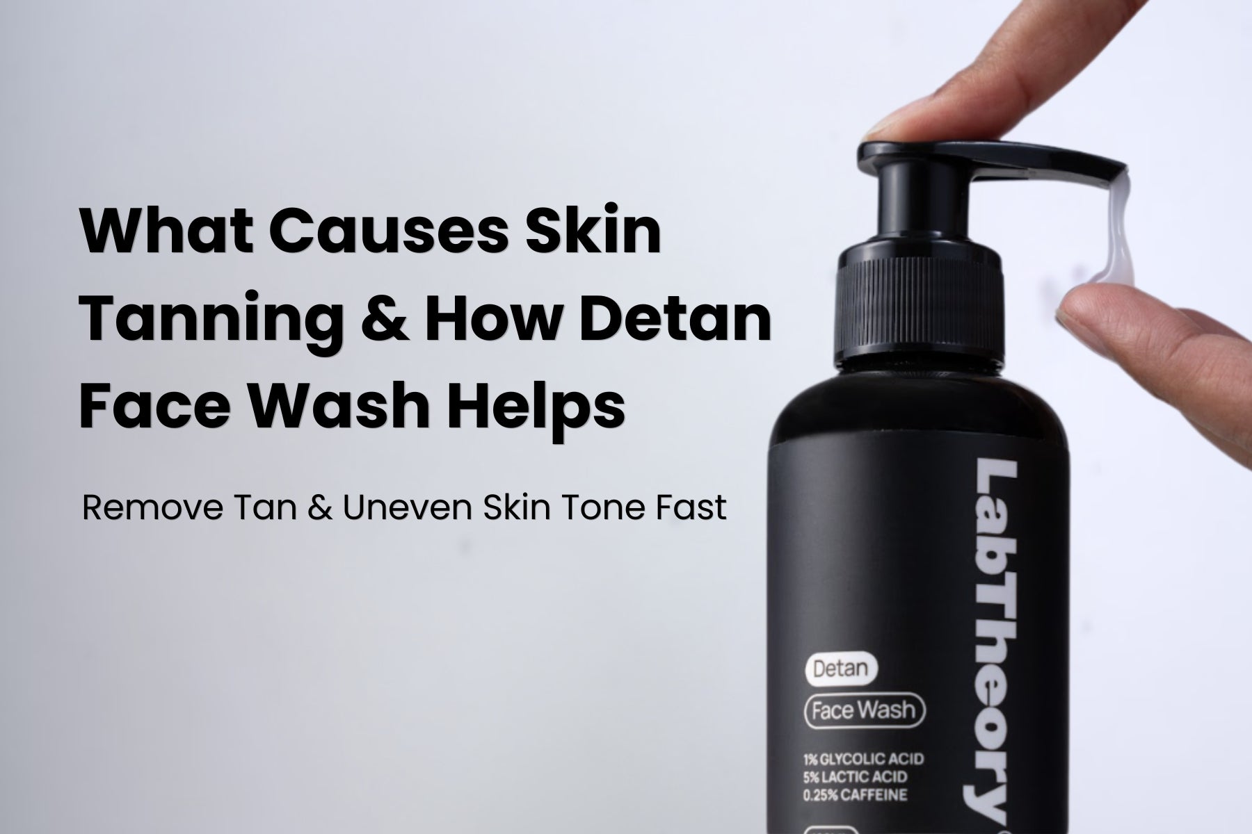 What Causes Skin Tanning & How Detan Face Wash Helps