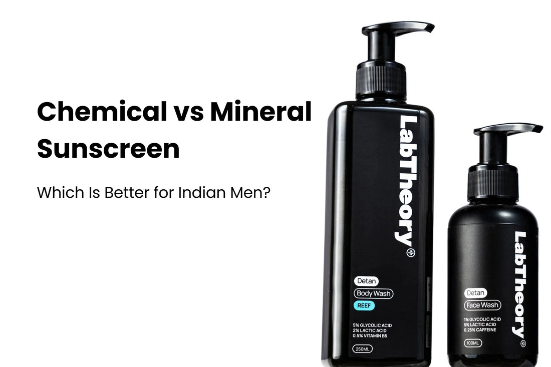 Chemical vs Mineral Sunscreen: Which Is Better for Indian Men?
