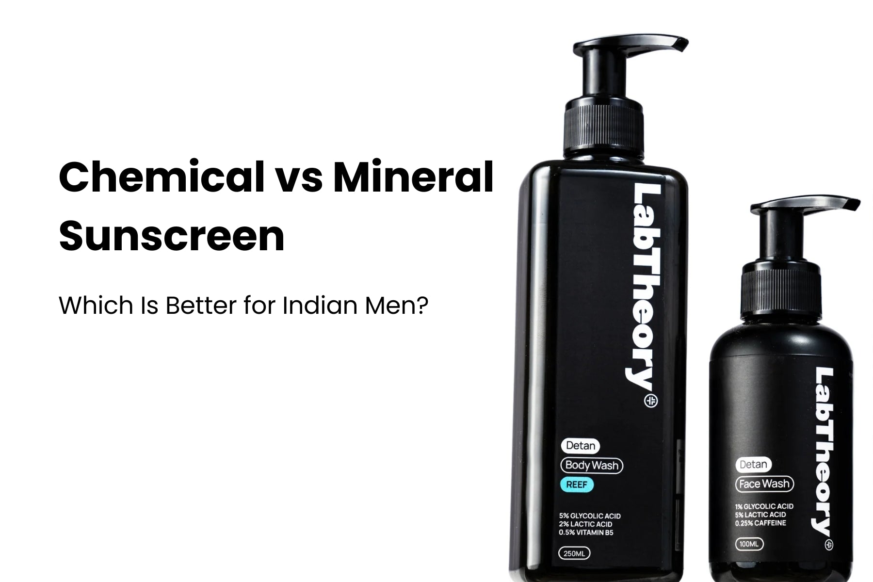 Chemical vs Mineral Sunscreen: Which Is Better for Indian Men?