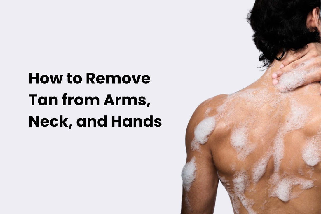How to Remove Tan from Arms, Neck, and Hands: The Ignored Body Parts