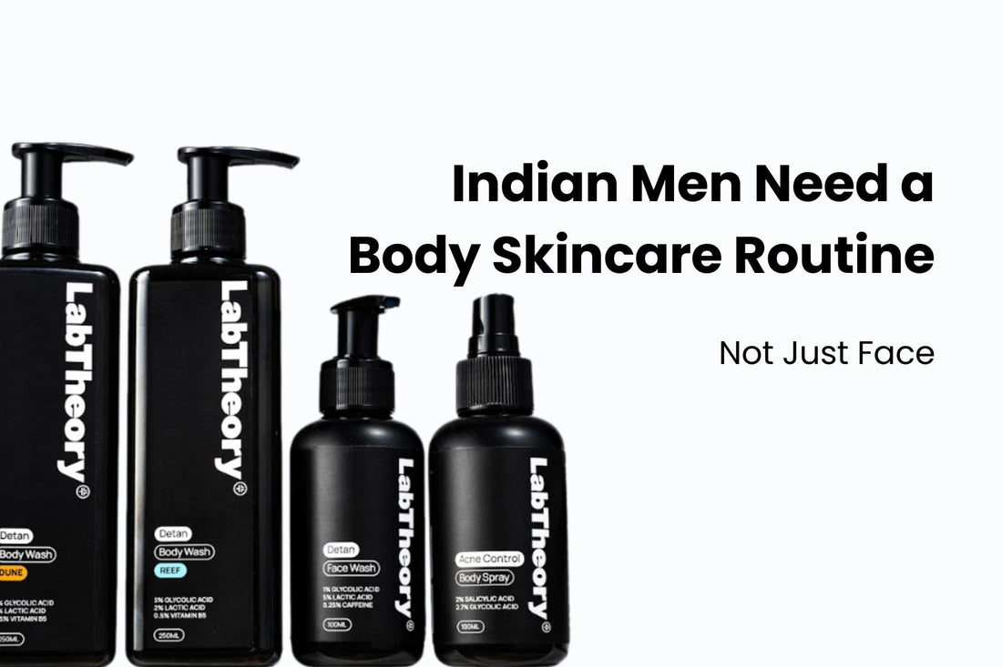Indian Men Need a Body Skincare Routine