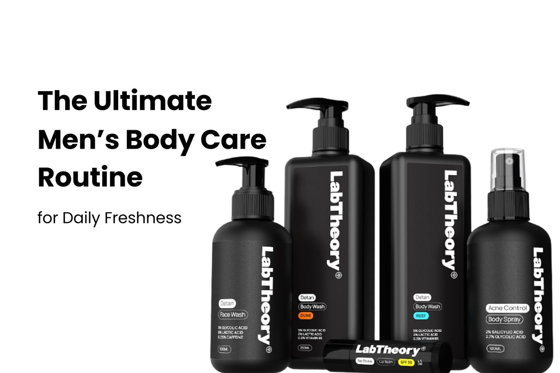 The Ultimate Men’s Body Care Routine for Daily Freshness